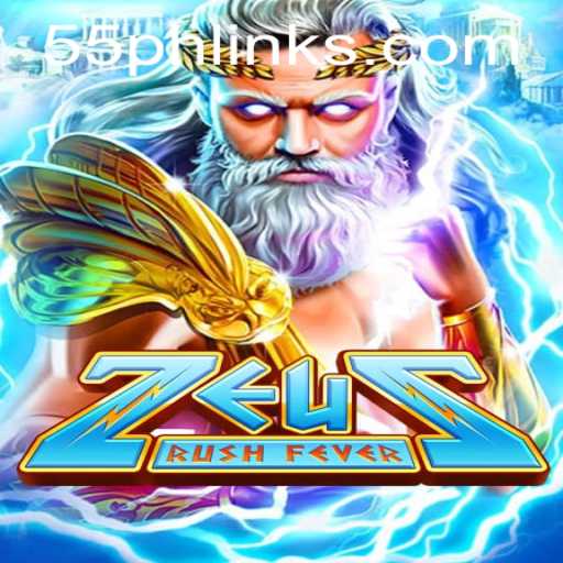 ZeusRushFever: Dive into the Enchanting World of Zeus with 55PH